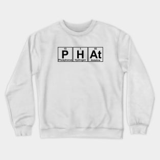 PHAt Elements Chemistry Science Crewneck Sweatshirt